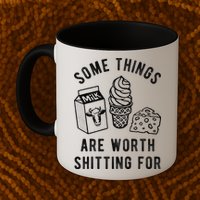 Some Thing Are Worth Shitting For Milk Ice Cream Chesse Food Mug