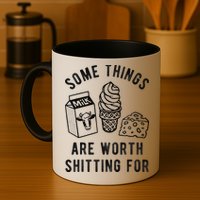 Some Thing Are Worth Shitting For Milk Ice Cream Chesse Food Mug