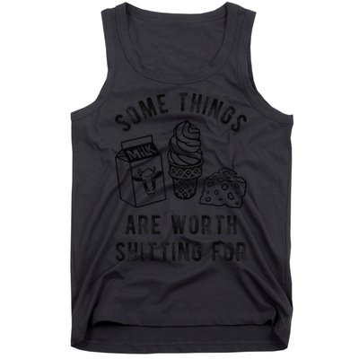 Some Thing Are Worth Shitting For Milk Ice Cream Chesse Food Tank Top