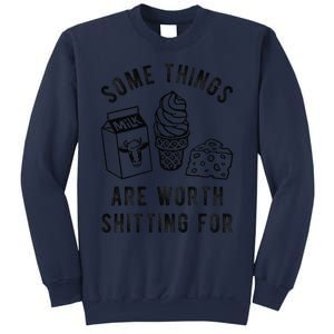 Some Thing Are Worth Shitting For Milk Ice Cream Chesse Food Sweatshirt