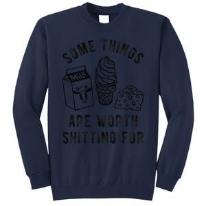 Some Thing Are Worth Shitting For Milk Ice Cream Chesse Food Tall Sweatshirt