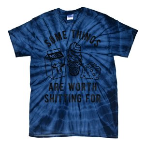 Some Thing Are Worth Shitting For Milk Ice Cream Chesse Food Tie-Dye T-Shirt