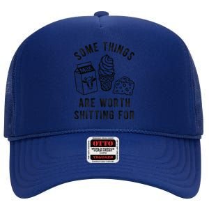 Some Thing Are Worth Shitting For Milk Ice Cream Chesse Food High Crown Mesh Back Trucker Hat