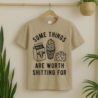 Some Thing Are Worth Shitting For Milk Ice Cream Chesse Food T-Shirt
