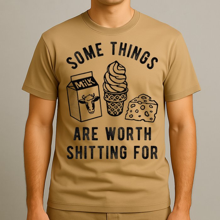 Some Thing Are Worth Shitting For Milk Ice Cream Chesse Food T-Shirt