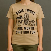 Some Thing Are Worth Shitting For Milk Ice Cream Chesse Food T-Shirt