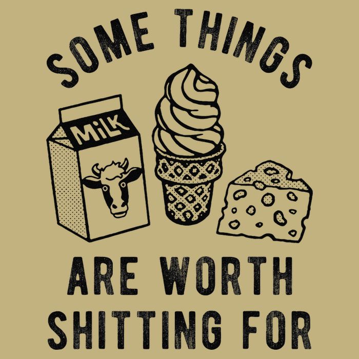 Some Thing Are Worth Shitting For Milk Ice Cream Chesse Food T-Shirt