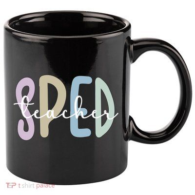 Sped Teacher Appreciation Special Education Teacher Gift 11oz C Handle Ceramic Mug