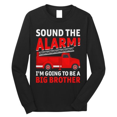 Sound The Alarm! IM Going To Be A Big Brother Long Sleeve Shirt