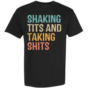 Shaking Tits And Taking Hits Shakin Tits Garment-Dyed Heavyweight T-Shirt