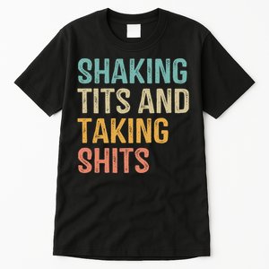 Shaking Tits And Taking Hits Shakin Tits Tall T-Shirt