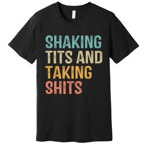 Shaking Tits And Taking Hits Shakin Tits Premium T-Shirt