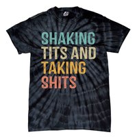 Shaking Tits And Taking Hits Shakin Tits Tie-Dye T-Shirt