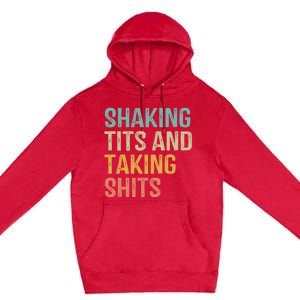 Shaking Tits And Taking Hits Shakin Tits Premium Pullover Hoodie