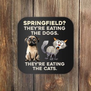 Springfield They Are Eating Dogs They Are Eating The Cats Coaster