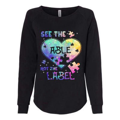 See The Able Not The Label Autism Awareness Month Great Gift Womens California Wash Sweatshirt