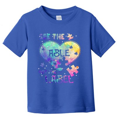 See The Able Not The Label Autism Awareness Month Great Gift Toddler T-Shirt