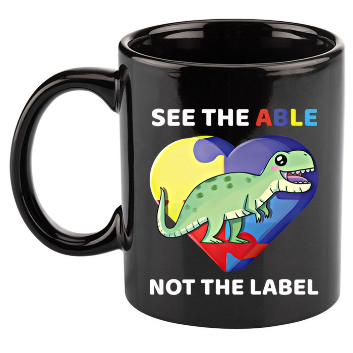 See The Able Not The Label Autism Awareness Trex Dinosaur Gift 11oz C Handle Ceramic Mug
