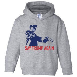 Say Trump Again Toddler Hoodie