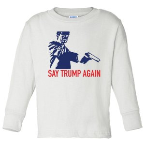 Say Trump Again Toddler Long Sleeve Shirt