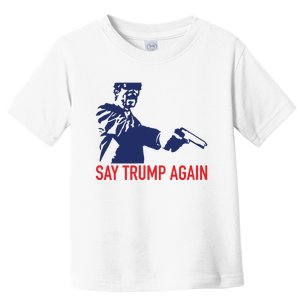 Say Trump Again Toddler T-Shirt