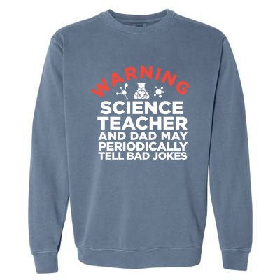 Science Teacher And Dad Periodically Tell Bad Jokes Gift Garment-Dyed Sweatshirt