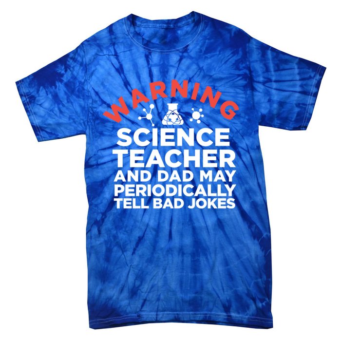 Science Teacher And Dad Periodically Tell Bad Jokes Gift Tie-Dye T-Shirt