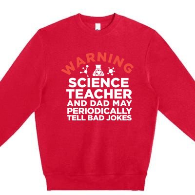 Science Teacher And Dad Periodically Tell Bad Jokes Gift Premium Crewneck Sweatshirt