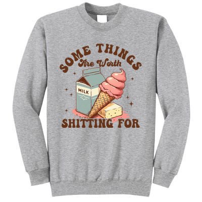 Some Things Are Worth Shitting For Tall Sweatshirt