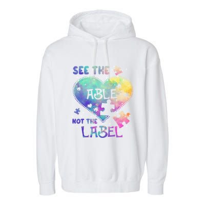 See The Able Not The Label Autism Awareness Month Gift Garment-Dyed Fleece Hoodie