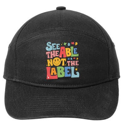 See The Able Not The Label Autism Autism Awareness Be Kind Autism 7-Panel Snapback Hat