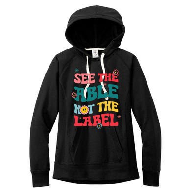 See The Able Not The Label Autism Awareness Month Gift Women's Fleece Hoodie