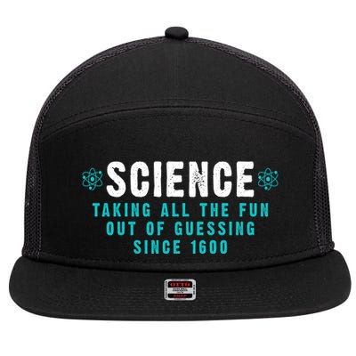 Science Taking All The Fun Out Of Guessing Since 1600 7 Panel Mesh Trucker Snapback Hat