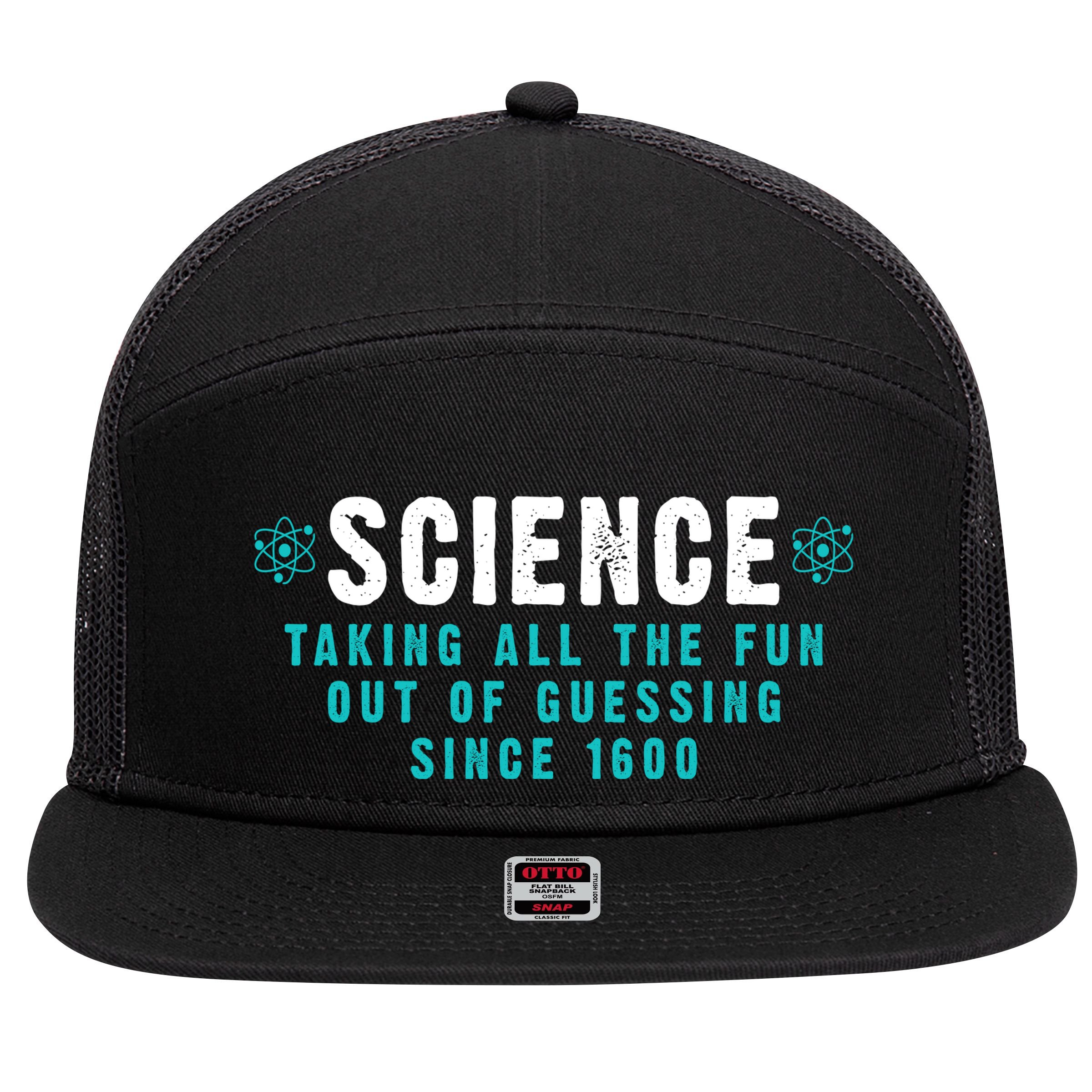 Science Taking All The Fun Out Of Guessing Since 1600 7 Panel Mesh Trucker Snapback Hat
