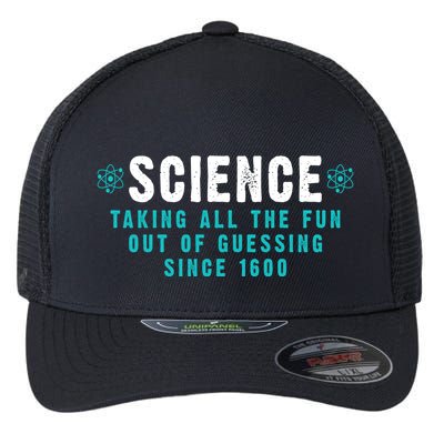 Science Taking All The Fun Out Of Guessing Since 1600 Flexfit Unipanel Trucker Cap