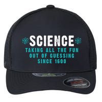 Science Taking All The Fun Out Of Guessing Since 1600 Flexfit Unipanel Trucker Cap