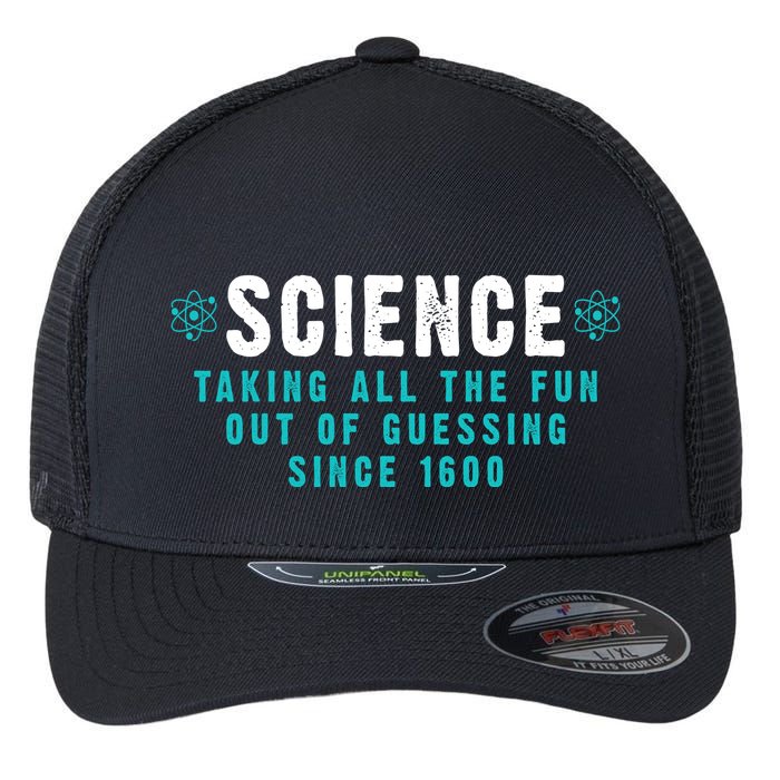 Science Taking All The Fun Out Of Guessing Since 1600 Flexfit Unipanel Trucker Cap