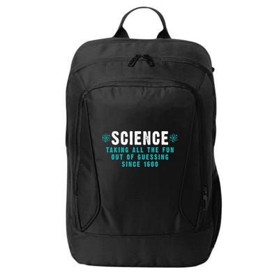 Science Taking All The Fun Out Of Guessing Since 1600 City Backpack