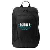 Science Taking All The Fun Out Of Guessing Since 1600 City Backpack
