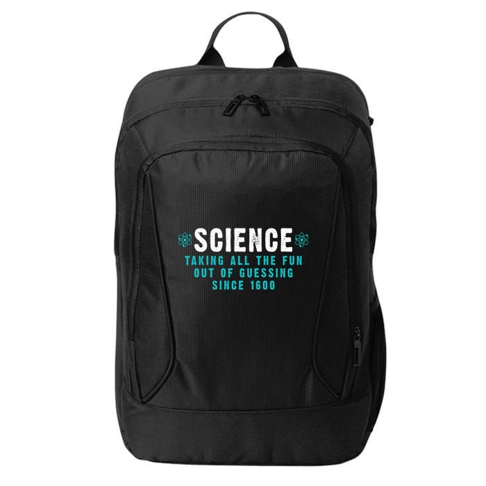 Science Taking All The Fun Out Of Guessing Since 1600 City Backpack