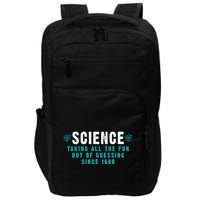 Science Taking All The Fun Out Of Guessing Since 1600 Impact Tech Backpack