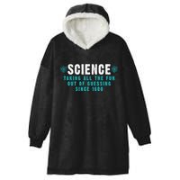 Science Taking All The Fun Out Of Guessing Since 1600 Hooded Wearable Blanket
