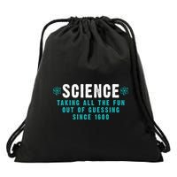 Science Taking All The Fun Out Of Guessing Since 1600 Drawstring Bag