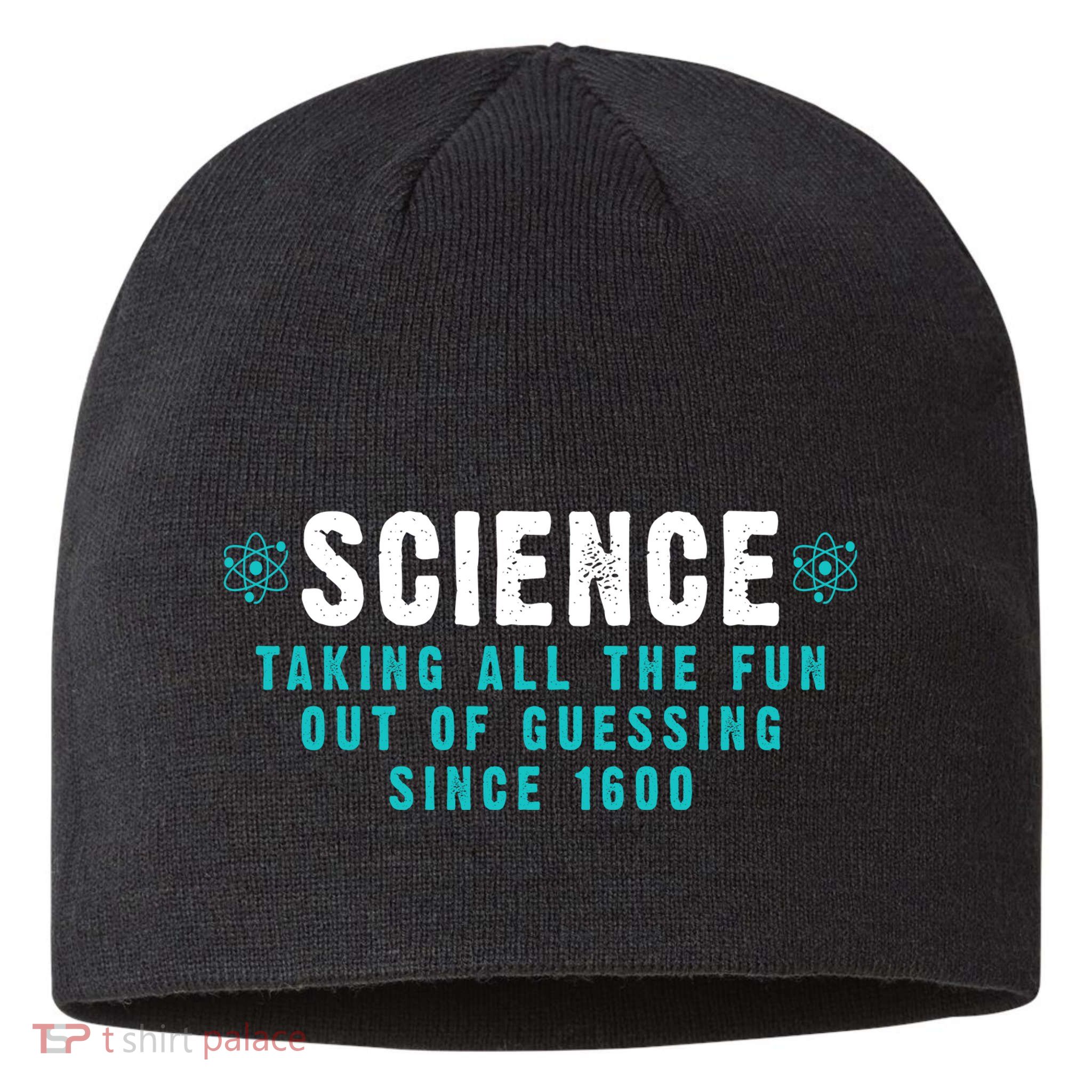 Science Taking All The Fun Out Of Guessing Since 1600 Sustainable Beanie
