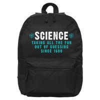 Science Taking All The Fun Out Of Guessing Since 1600 16 in Basic Backpack