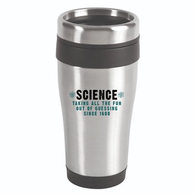 Science Taking All The Fun Out Of Guessing Since 1600 16oz Travel Tumbler