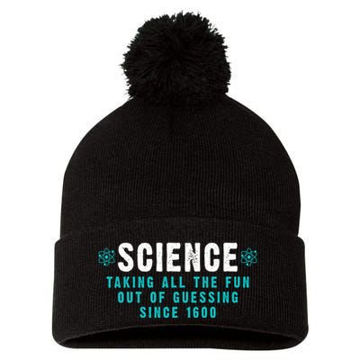 Science Taking All The Fun Out Of Guessing Since 1600 Pom Pom 12in Knit Beanie