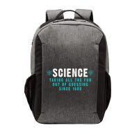 Science Taking All The Fun Out Of Guessing Since 1600 Vector Backpack