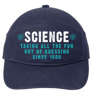 Science Taking All The Fun Out Of Guessing Since 1600 7-Panel Snapback Hat