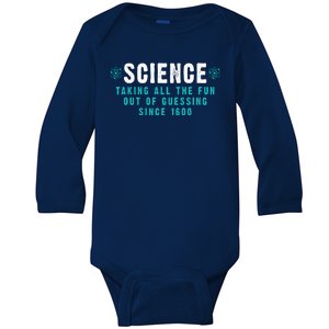 Science Taking All The Fun Out Of Guessing Since 1600 Baby Long Sleeve Bodysuit